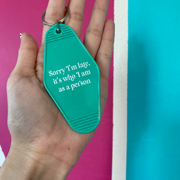 Sorry I’m Late It’s Who I Am As A Person, Quote Hotel Keychain