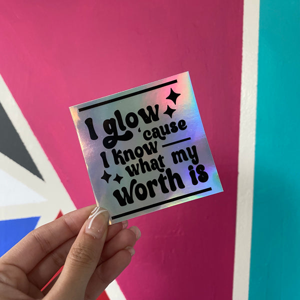 Luisa Quote I Glow 'Cause I Know What My Worth Is Holographic Sticker