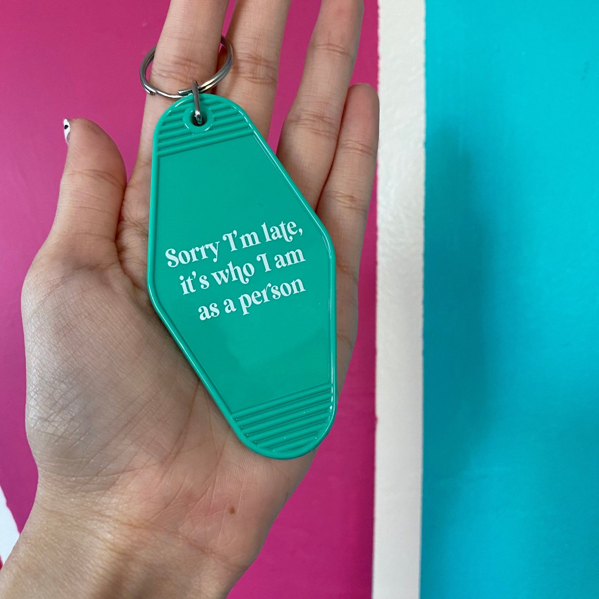 Sorry I’m Late It’s Who I Am As A Person, Quote Hotel Keychain