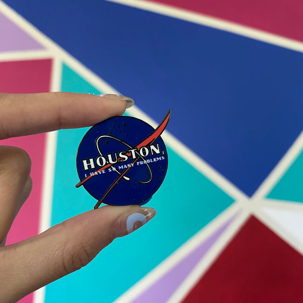 Houston I Have So Many Problems // NASA Parody Pin